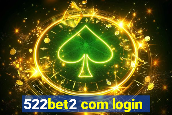 522bet2 com login